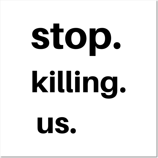 stop killing us shirt Wall Art by pmeekukkuk